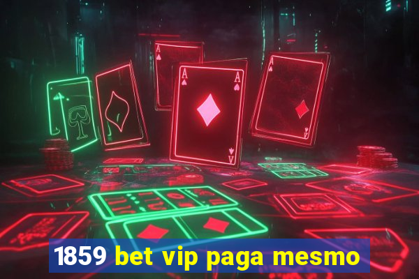 1859 bet vip paga mesmo